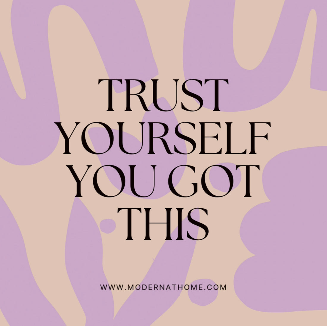 Trust Yourself, You Got This!