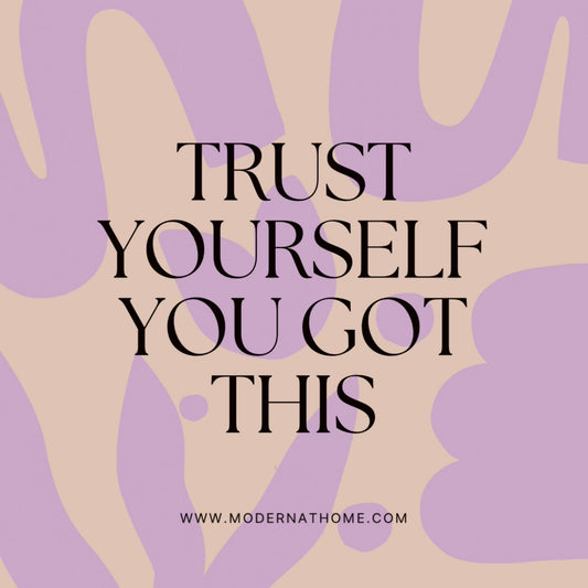 Trust Yourself, You Got This!